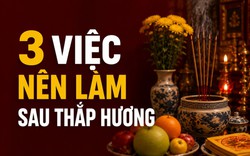 3 việc nên làm sau thắp hương
