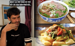 Khách Nga ngỡ ngàng vì ẩm thực Việt: Ăn gần 20 loại bún, phở vẫn bị người Việt bảo còn nhiều lắm