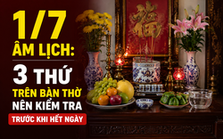Mùng 1 tháng 7 âm lịch: 3 thứ trên bàn thờ nên kiểm tra trước khi hết ngày