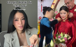 TikToker Blacki chia tay chồng Tây: Đám cưới 1 năm trước bị đào lại vì một chi tiết bất thường