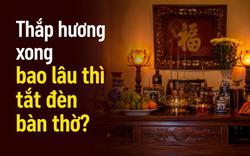 Thắp hương xong bao lâu thì tắt đèn bàn thờ?