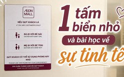 Một tấm biển nhỏ ở AEON và câu chuyện về sự tinh tế: Khi doanh nghiệp “nhìn thấy” điều khách hàng chưa kịp nói