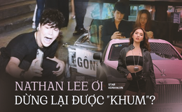 Nathan Lee ơi, anh dừng lại được "khum"?