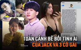 Toàn cảnh 24 giờ bùng nổ bê bối chấn động của Jack: Thiên An và 2 cô gái tố cáo liên hoàn, chiêu thức tán gái và cuộc gọi đối chất gây sốc