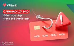Người dùng VPBank lưu ý: Ngân hàng cảnh báo chiêu lừa đảo mới đặc biệt nguy hiểm
