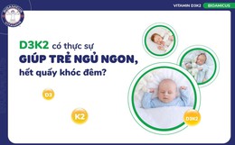 D3K2 có giúp trẻ ngủ ngon, hết quấy khóc đêm?