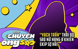 "Hành" ekip kiểu sao hạng A: Bắt nghệ sĩ đáng tuổi cha chú phải chờ, off ngẫu hứng và loạt yêu sách nghe là muốn né