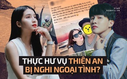 Cú "twist" bất ngờ: Rộ ảnh bằng chứng tố Thiên An ngoại tình lúc yêu Jack, chàng trai bị nghi là Tuesday bức xúc lên tiếng!