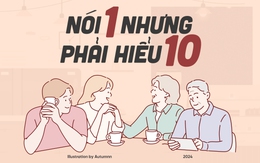 Giải mã loạt câu nói ẩn ý kinh điển của các bà mẹ: Nói 1 phải hiểu 10, nghe vậy mà không phải vậy!