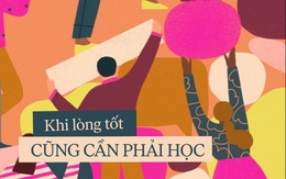Khi lòng tốt cũng cần phải học