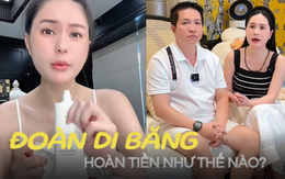 Cách hoàn tiền loạt sản phẩm bị thu hồi của Đoàn Di Băng: Không có hướng dẫn công khai, rối như tơ vò!