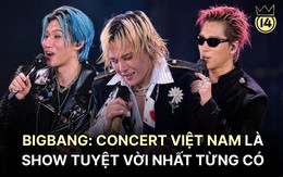 BIGBANG: Concert Việt Nam là show tuyệt vời nhất từng có