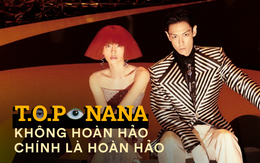 Cả T.O.P và Nana, chưa ai từng hoàn hảo, nhưng cách họ yêu nhau lại... hoàn hảo!