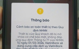BIDV, Vietcombank, VietinBank, Agribank,... sắp ngừng giao dịch rút/chuyển tiền qua ứng dụng đối với những khách hàng sau