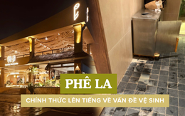 Phê La lên tiếng vụ nhà vệ sinh bốc mùi, thừa nhận dọn chưa kịp do "lượng khách, shipper liên tục"
