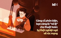 Càng cố phản biện, bạn càng là "nô lệ" cho thuật toán: Sự thật nghiệt ngã về rác mạng