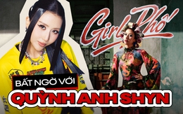 "Hắc mã" đường đua MV gọi tên Quỳnh Anh Shyn với Girl Phố chất và vui bất ngờ!