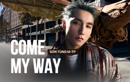 Khi Sơn Tùng đã đến điểm cuối cuộc chơi Vpop: Come My Way là phép thử để trở thành huyền thoại