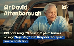 Sir David Attenborough: 100 năm sống, 70 năm làm phim tài liệu và một "hiệu ứng" làm thay đổi thói quen của cả hành tinh