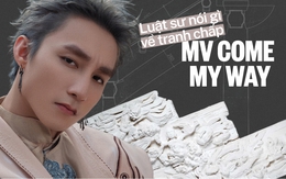 Luật sư nói về động thái Sơn Tùng gỡ bỏ phân đoạn tranh chấp bản quyền MV Come My Way: Cần xác định rõ ranh giới giữa tham khảo và xâm phạm