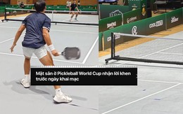 Mặt sân Pickleball World Cup lồi lõm, chắp vá dù trước giải được quảng bá..."nhận lời khen"