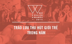 WeChoice Awards 2015: Đã chính thức đóng cổng đề cử cho hạng mục phụ