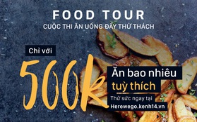 Tham gia ngay Food Tour để thể hiện bạn sành ăn đến mức nào!