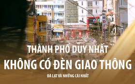 Đà Lạt - nơi mà bạn chẳng thể ngờ có vô vàn những cái "nhất"