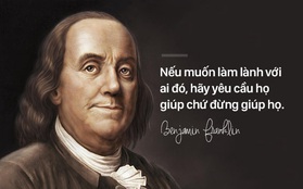 Làm sao với những người bạn rất ghét nhưng vẫn phải duy trì quan hệ? Hãy áp dụng "hiệu ứng Benjamin Franklin" này