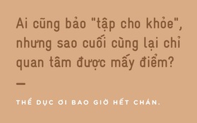 Thể dục ơi, bao giờ hết chán?