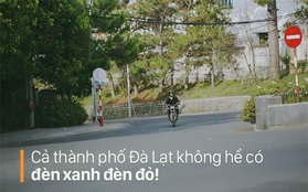 Bạn sẽ bất ngờ khi biết điều này: Cả thành phố Đà Lạt không hề có đèn xanh đèn đỏ!