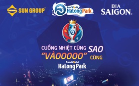 Cùng sao tưng bừng đón chung kết Euro miễn phí tại Sun World Ha Long Park