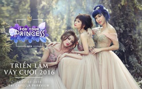 Triển lãm cưới “For Your Princess” 2016 – Bùng nổ ưu đãi đến 60%