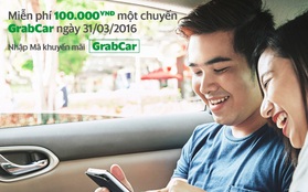 Miễn phí 100.000 đồng một chuyến đi GrabCar ngày 31/03/2016