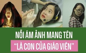 Clip: Nỗi ám ảnh mang tên “là con của giáo viên”