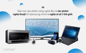 Nếu mọi sản phẩm công nghệ đều là tác phẩm nghệ thuật thì Samsung chính là nghệ sĩ số 1 thế giới