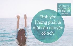 10 bài học quý giá bạn có được sau khi tình yêu tan vỡ