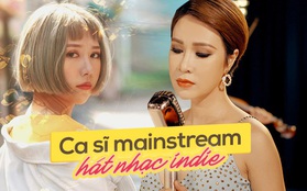 Ca sĩ mainstream hát nhạc indie: Ai thích gì nghe nấy, đừng mang định kiến phân biệt vào âm nhạc