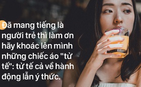 Người trẻ cứ chạy theo trào lưu làm gì, khi cái cơ bản là ý thức thì lại thiếu