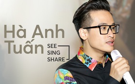 Hà Anh Tuấn: "Nếu See Sing Share không được khán giả ủng hộ, thì chưa chắc tôi sẽ đi tiếp với âm nhạc"