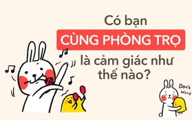 Chọn bạn cùng phòng trọ: Sướng hay khổ còn tùy duyên!