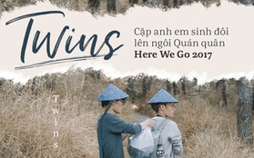 Twins - Hai anh em sinh đôi lên ngôi Quán quân Here We Go 2017: "Suýt chút nữa là bị đuổi việc vì... đi du lịch nhiều quá!"