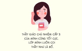 Ai cũng có những kỉ niệm không thể quên với thầy cô chủ nhiệm một thời