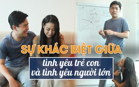 Clip: 4 sự khác biệt rõ rệt giữa tình yêu trẻ con và tình yêu trưởng thành