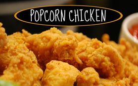 Gà chiên bỏng ngô: Đây mới là popcorn chicken đích thực