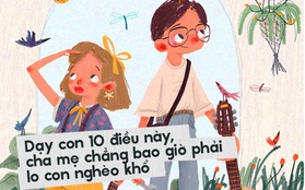 Dạy con 10 điều này, cha mẹ chẳng bao giờ phải lo con nghèo khổ