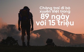 Chàng trai đi bộ xuyên Việt từ Lũng Cú đến Cà Mau trong 89 ngày với 15 triệu