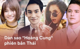 Toàn trai xinh gái đẹp, bảo sao "Hoàng Cung" phiên bản Thái lại hot đến như vậy!