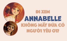 Đây là lý do vì sao Annabelle không chỉ dành cho các cặp đôi mà F.A cũng nên đi xem để có gấu!