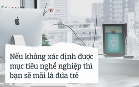 “Tôi không thích công việc văn phòng gò bó, tôi thích tự do” – câu nói này không cool như bạn nghĩ đâu!